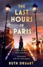 Last Hours in Paris: Set in WW2 and the Liberation, a powerful novel of end