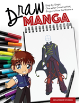 Draw Manga - Step-By-Steps, Character Construction, and Projects from the M
