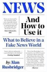 News and How to Use It - What to Believe in a Fake News World