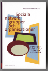 Sociala nätverk, grupper och organisationer : praktiskt arbete och teoretisk reflexion