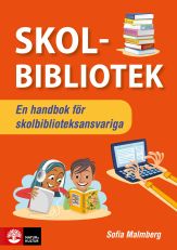 Skolbibliotek : En handbok för skolbiblioteksansvariga
