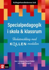 Kollegiehandledarens bok. Specialpedagogik i skola  : skolutveckling med Kollen-modellen