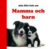Min lilla bok om Mamma och barn