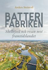 Batterifabriken : Skellefteå och resan mot framtidslandet