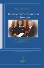Defence transformation in Sweden : the strategic governance of pivoting projects 2000–2010