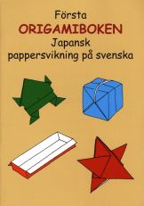 Första origamiboken : japansk pappersvikning på svenska