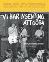 Vi har ingenting att göra : musiken, artisterna och ungdomen på Oxelösunds fritidsgård 1965-79