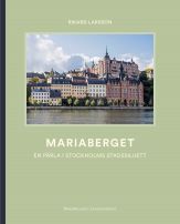 Mariaberget - En pärla i Stockholms stadssiluett