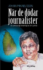När de dödar journalister : En personlig skildring av Sri Lanka