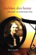 Kärleken drev henne - Elna Lenell en svensk martyr i Kina