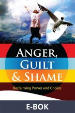 Anger, Guilt and Shame : Reclaiming power and choice, E-bok