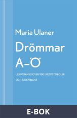 Drömmar A-Ö : Lexikon med över 900 drömsymboler och tolkningar, E-bok