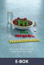 Fri från migrän – Handboken – Bra mat för alla och hur man håller blodsockret stabilt, E-bok