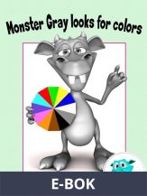 Monster Gray looks for colors! An illustrated children's book about colors, E-bok