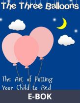 The Three Balloons  -The Art of Putting Your Child to Bed, E-bok