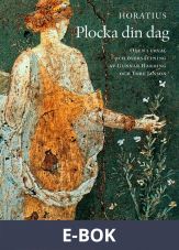 Plocka din dag : oden i urval och översättning av Gunnar Harding och Tore Janson, E-bok