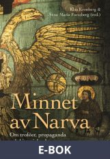 Minnet av Narva : Om troféer, propaganda och historiebruk, E-bok