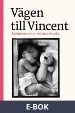 Vägen till Vincent : berättelsen om en världsunik pojke, E-bok