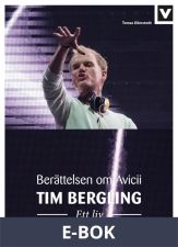 Tim Bergling – Ett liv. Berättelsen om Avicii, E-bok