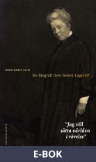 Jag vill sätta världen i rörelse : en biografi över Selma Lagerlöf, E-bok