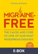Excerpt from Migraine-Free – The cause and cure of one of our most widespread diseases, E-bok