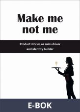 Make me not me - Product stories as sales driver and identity builder, E-bok