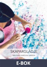 Skaparglädje : med Anna Karolina Larsson, E-bok