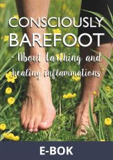 Consciously Barefoot – About Earthing and healing inflammations, E-bok