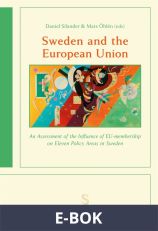 Sweden and the European Union: An Assessment of the Influence of EU-membership on Eleven Policy Areas in Sweden, E-bok
