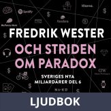 Sveriges nya miljardärer (6) : Fredrik Wester och striden om Paradox, Ljudbok