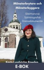 Mönsterbrytare och Mönsterbyggare- Släkthistorisk Självbiografisk Dramadokumentär, E-bok