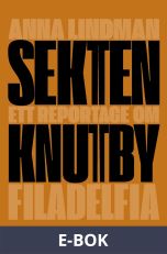 Sekten : Ett reportage om Knutby Filadelfia, E-bok