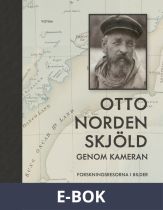 Otto Nordenskjöld genom kameran : forskningsresorna i bilder, E-bok