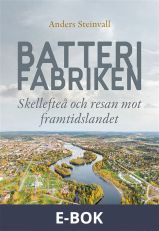 Batterifabriken: Skellefteå och resan mot framtidslandet, E-bok