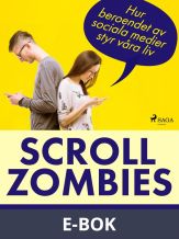 Scrollzombies: hur beroendet av sociala medier styr våra liv, E-bok