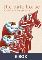 The Dala Horse : history, tradition, handicraft, E-bok