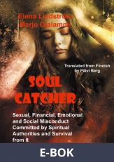 Soul Catcher: Sexual, Financial,Emotional and Social Misconduct Committed by Spiritual Authorities and Survival from It, E-bok