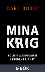 Mina krig : politik och diplomati i fredens tjänst, E-bok
