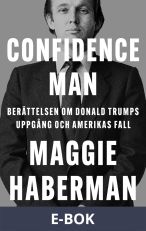 Confidence man : berättelsen om Donald Trumps uppgång och Amerikas fall, E-bok