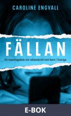 Fällan : en reportagebok om nätsexbrott mot barn i Sverige, E-bok