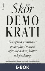 Skör demokrati : Det öppna samhällets motkrafter i svensk offentlig debatt, kultur och forskning, E-bok