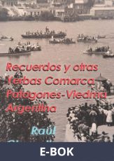 Recuerdos y otras yerbas: Comarca Patagones-Viedma, Argentina, E-bok
