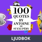 100 Quotes by Antoine de St Exupéry, Ljudbok