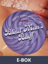Blind Man’s Bluff – And Other Erotic Short Stories from Cupido, E-bok