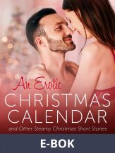 An Erotic Christmas Calendar and Other Steamy Christmas Short Stories, E-bok