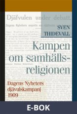 Kampen om samhällsreligionen: Dagens Nyheters djävulskampanj 1909, E-bok