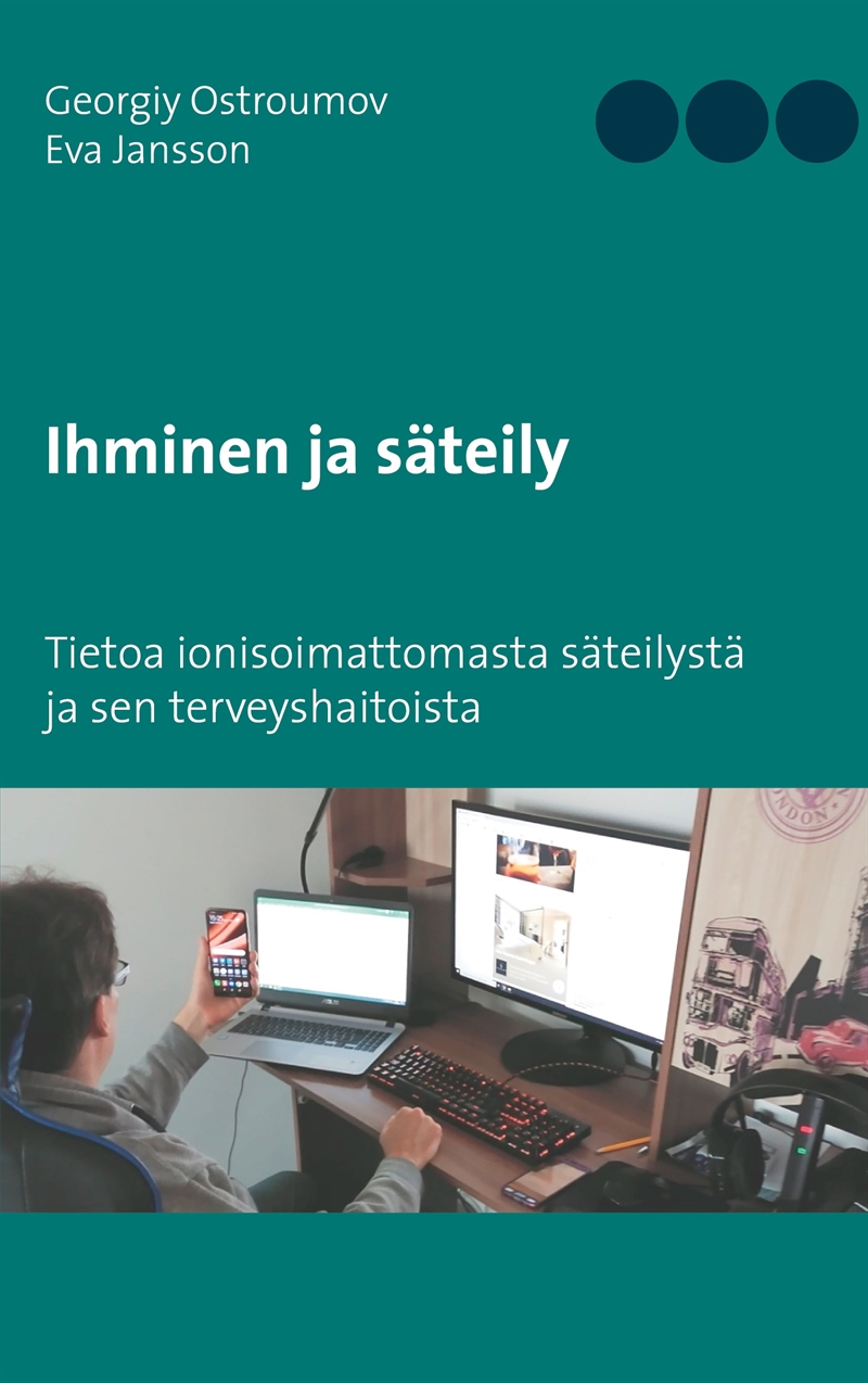 Ihminen ja säteily: Tietoa ionisoimattomasta säteilystä ja sen terveyshaitoista, E-bok